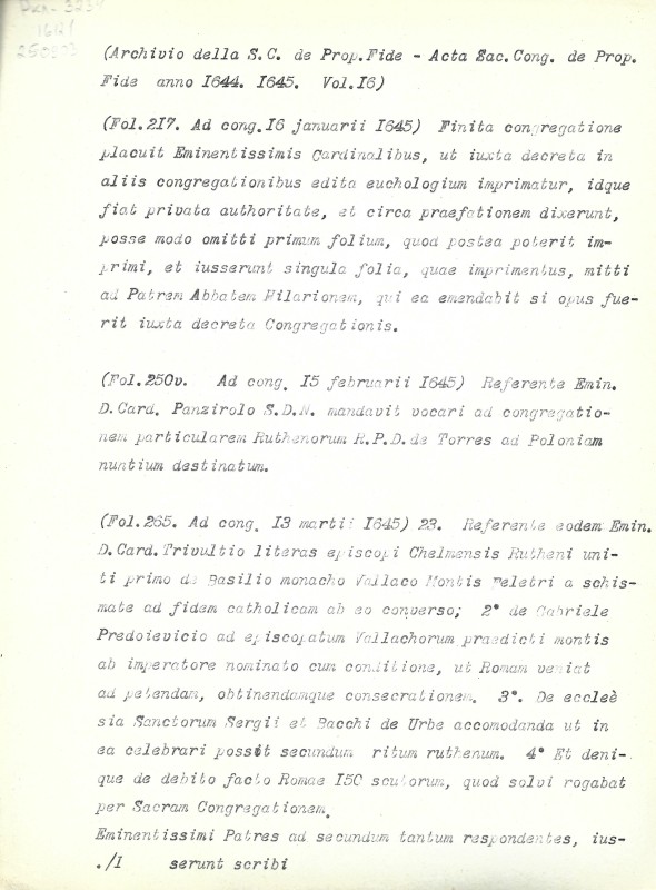 Archivio della S.C. de Prop. Fide. Acta Sac. Cong. de Prop. Fide anno 1644 et 1645. Vol. 16. Fol. 217, 250v, 265, 300, 300v, 354, 364v, 403v, 410v, 412, 413, 415, 453v, 482v, 495v. - Архів Священної Конгрегації Пропаганди Віри. Протоколи Св. Конгрегації за 1644 і 1645 рр. Том. 16. Арк. 217, 250v, 265, 300, 300v, 354, 364v, 403v, 410v, 412, 413, 415, 453v, 482v, 495v.